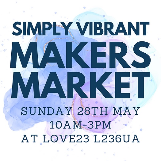 2023 May Simply Vibrant Makers Market at Love23